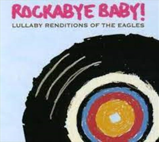 Lullaby Renditions Of Eagles - Rockabye Baby Cd Album