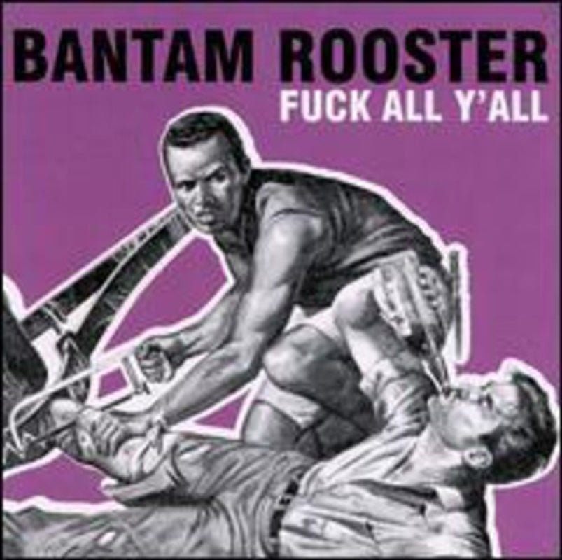 BANTAM ROOSTER Fuck All Yall - Cd Album, Great Music Collection