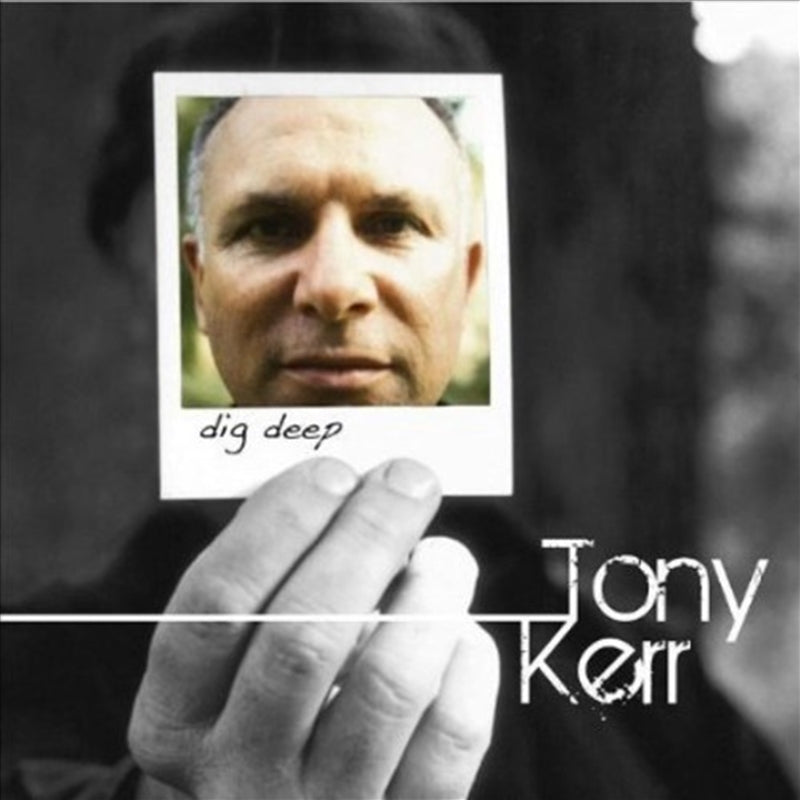 KERR Dig Deep - Tony Kerr CD Album