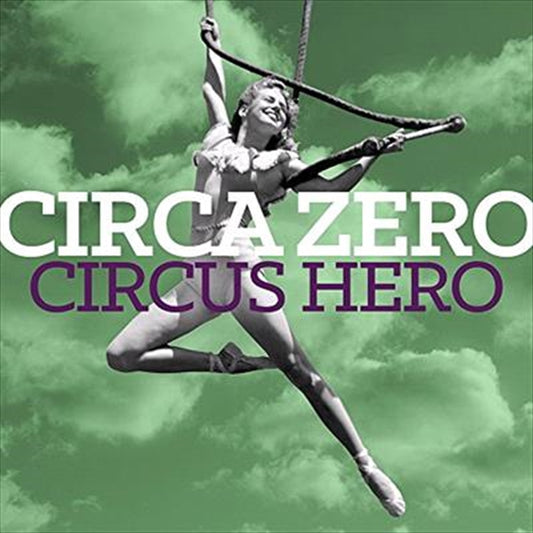 Circus Hero - Circa Zero Cd Album