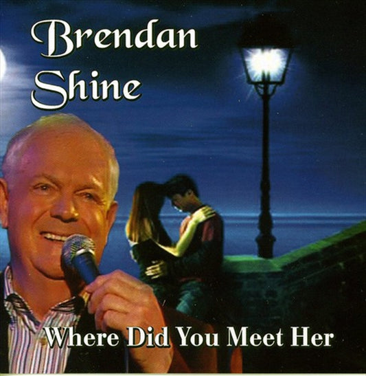 Brendan Shine: Where Did You Meet Her - Cd Album