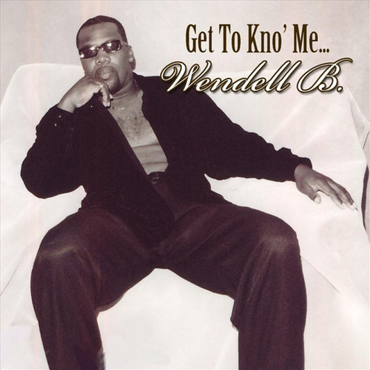 WENDELL B CD Album: Get To Kno Me