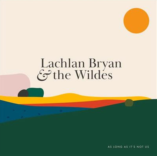 As Long As Its Not Us - Lachlan Bryan And The Wildes CD Album