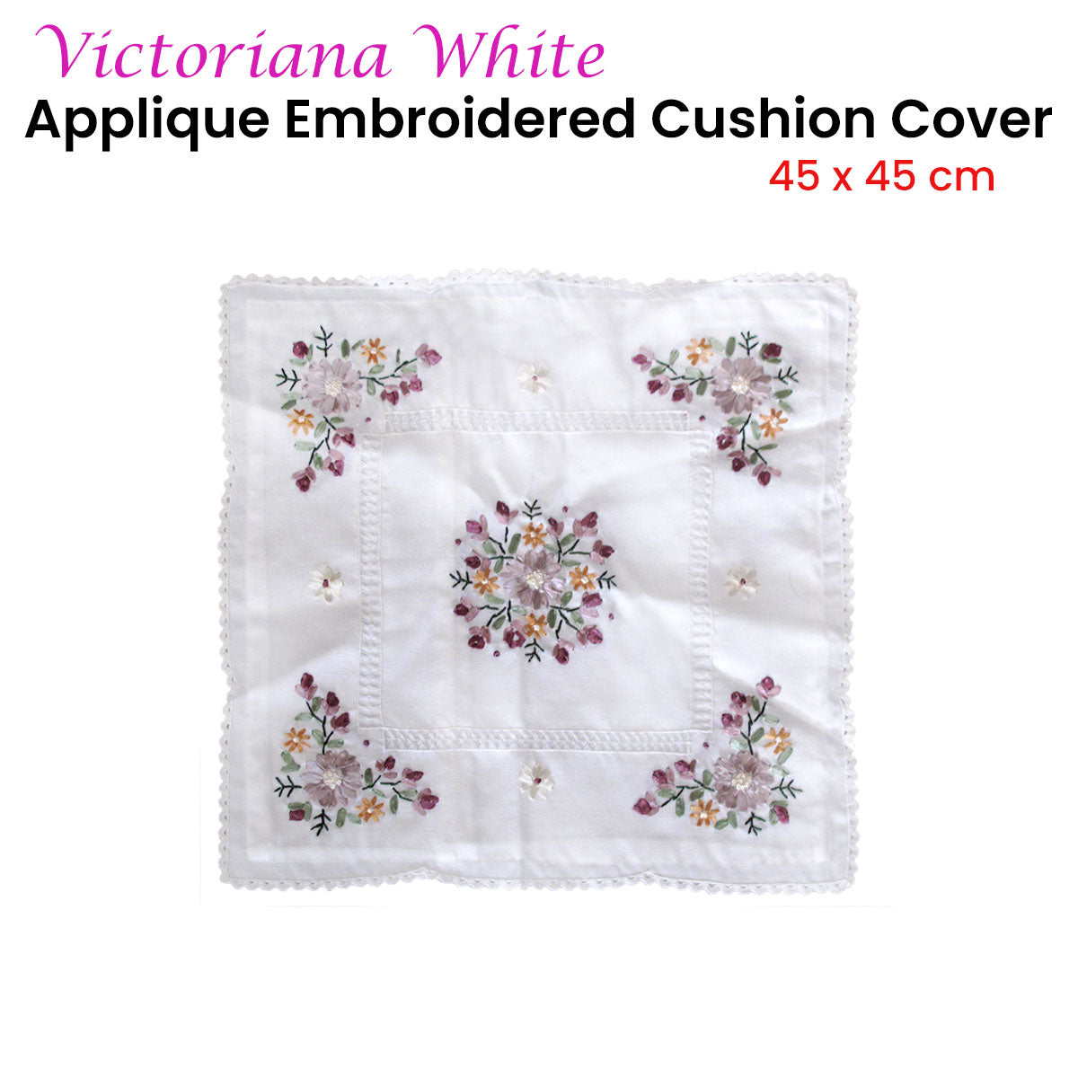 Victoriana White Applique Embroidered Cushion Cover 45 x 45 cm - Floral Design