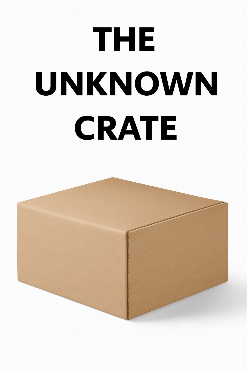 The Unknown Crate - Mystery Box of Surprises