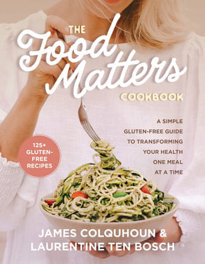 Food Matters Cookbook with 125+ Gluten-Free Recipes - Hardcover