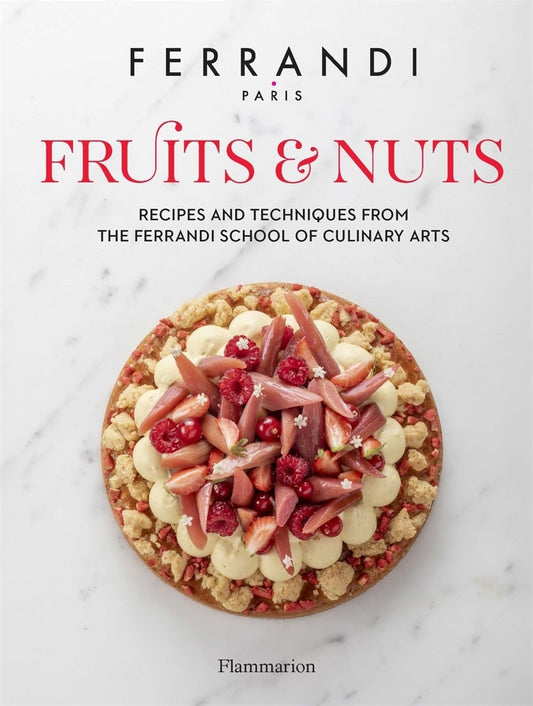 Fruits and Nuts: Recipes and Techniques from the F
