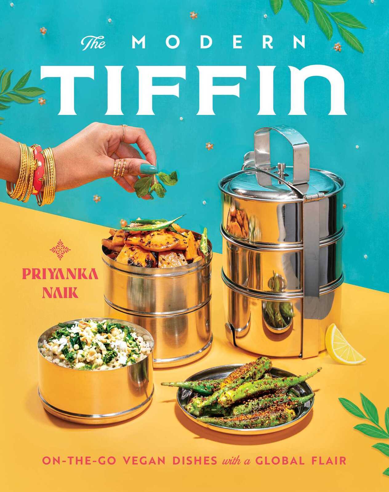 Vegan Cookbook: The Modern Tiffin with 55 Global On-the-Go Dishes by Priyanka Naik