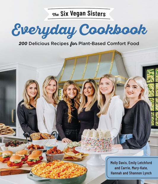 Six Vegan Sisters Cookbook: Everyday Plant-Based Meals - Hardcover