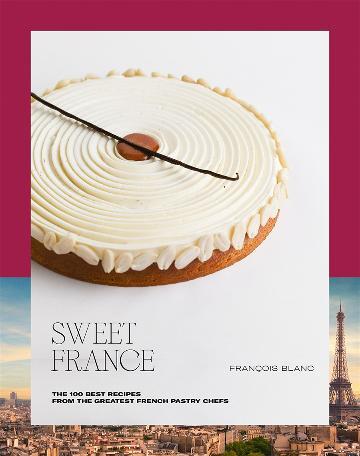 Cookbook: Sweet France French Pastry Recipes by Francois Blanc - Hardcover
