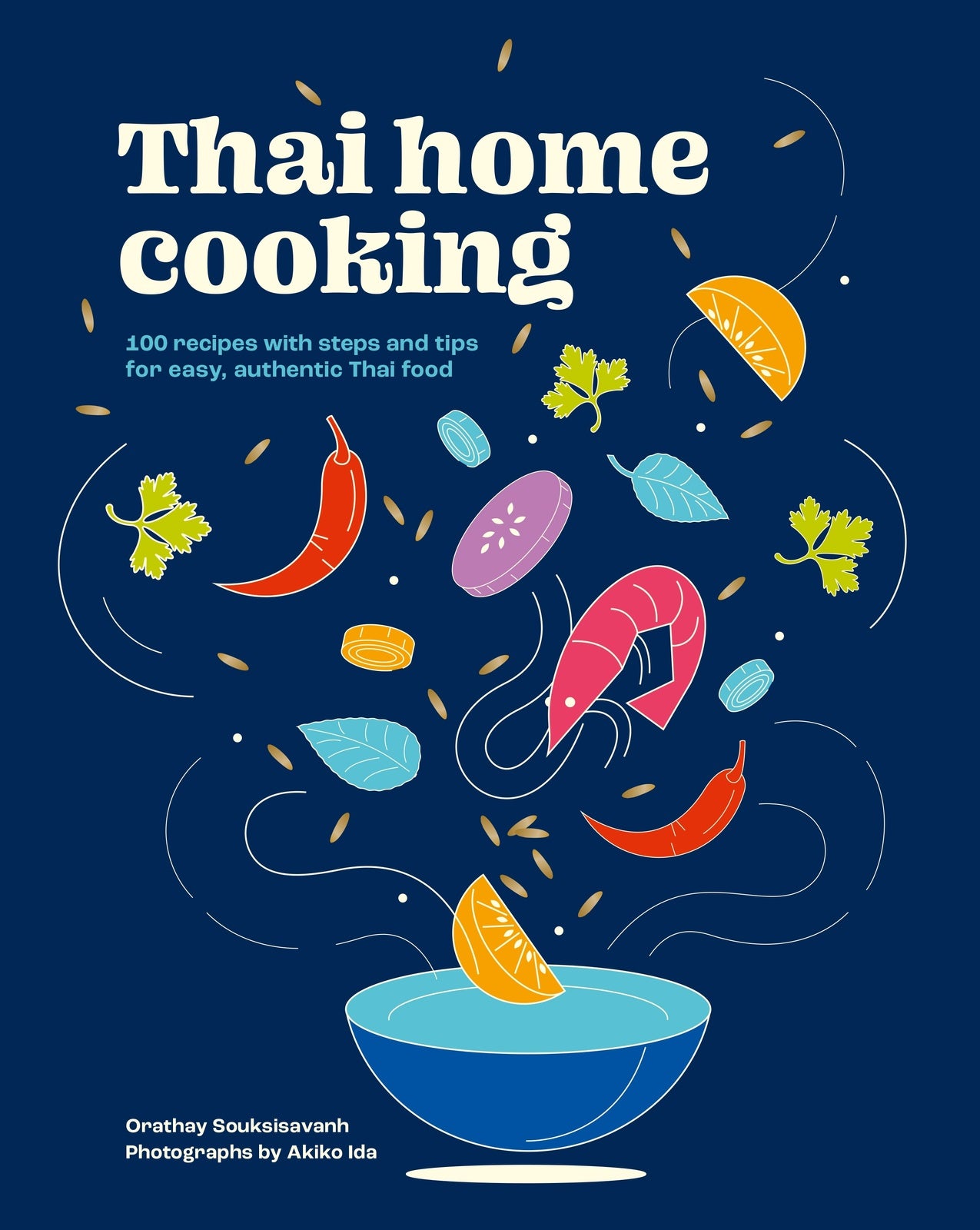 Hardcover Thai Cookbook: 100 Authentic Recipes for Home Cooking - Orathay Souksisavanh