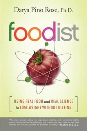 Foodist Book: Real Food & Science for Sustainable Weight Loss - Darya Pino Rose