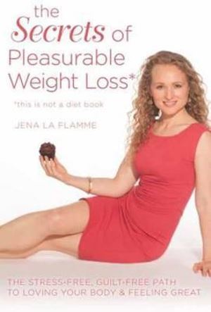 Jena La Flamme Weight Loss Book: Secrets of Pleasurable Eating & No Calorie Counting