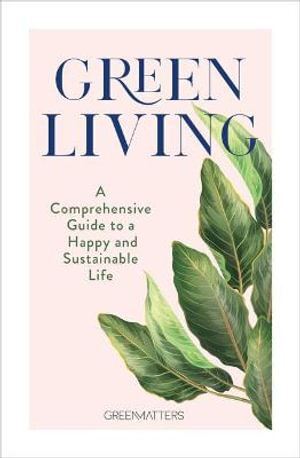 Green Matters Book: Comprehensive Guide to Green Living & Sustainable Life