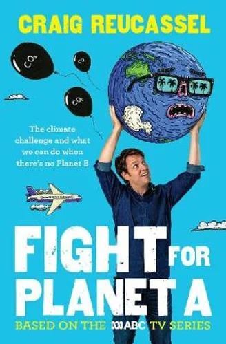 Craig Reucassel Fight For Planet A: Climate Action Guide