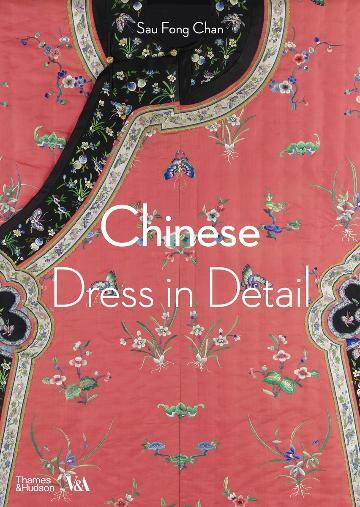 Chinese Dress in Detail: 224 Pages of Historical Fashion