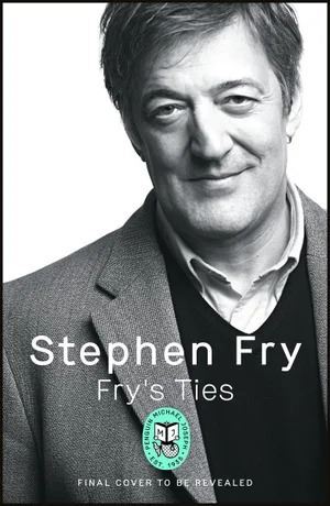 Stephen Fry's Illustrated Book: Fry's Ties - Witty Ode to a Man's Tie Collection