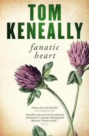 Tom Keneally's Fanatic Heart: Irish Patriot Biography