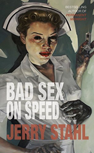 Jerry Stahl: Bad Sex On Speed - A Darkly Humorous Novel