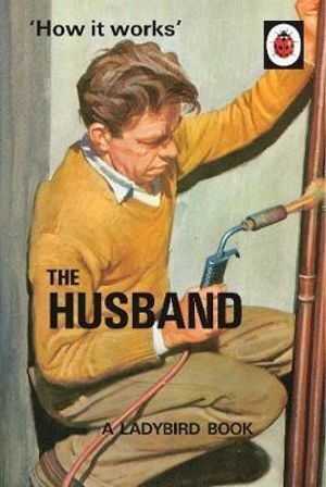 Ladybird Funny Guide Book for Grown-ups: How it Works The Husband