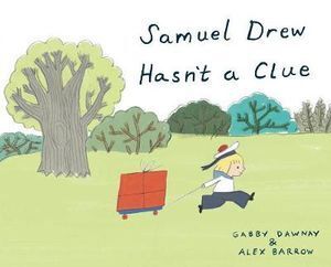 Children's Book: Samuel Drew Hasn't a Clue by Gabby Dawnay - Humorous Prequel Story