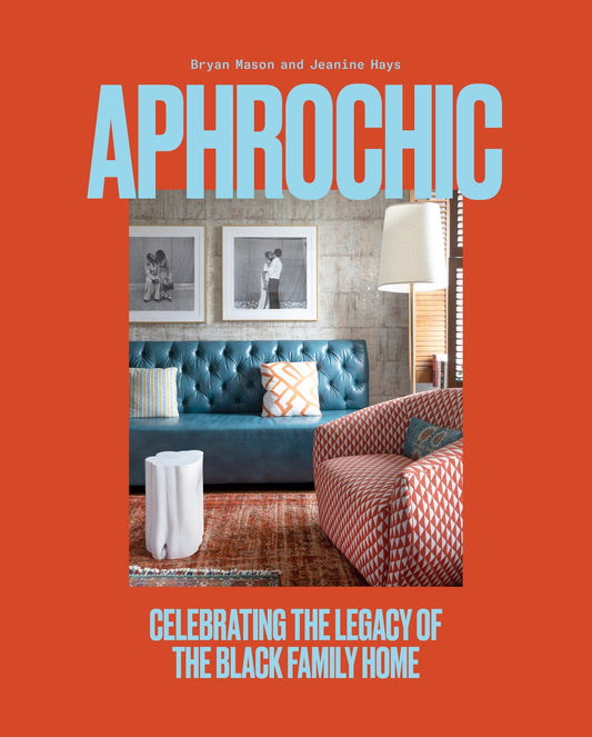AphroChic: Celebrating Black Family Legacies by Jeanine Hays - Hardcover