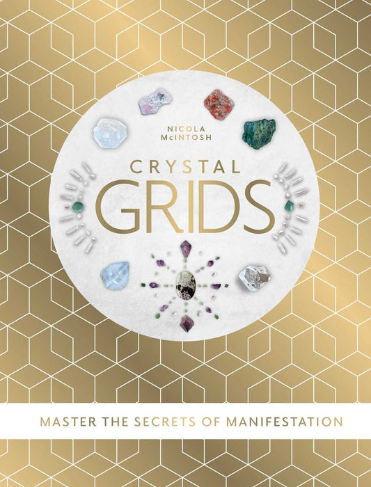 Nicola McIntosh Crystal Grids: Manifest Change with Sacred Rituals