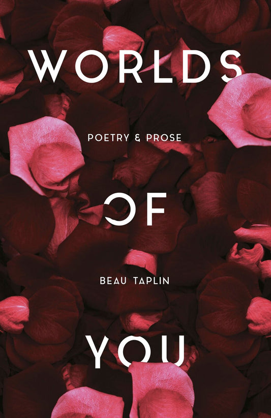 Beau Taplin Poetry Book: Worlds of You - Inspiring Insights on Love & Life