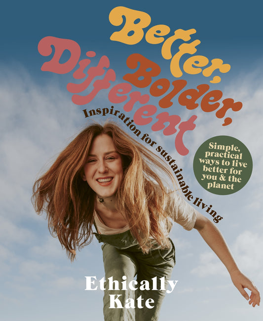 Better Bolder Different by Kate Hall - Sustainable Living