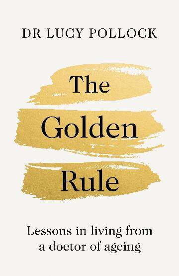 The Golden Rule Book: Lucy Pollock's Guide to Ageing with Grace & Dignity