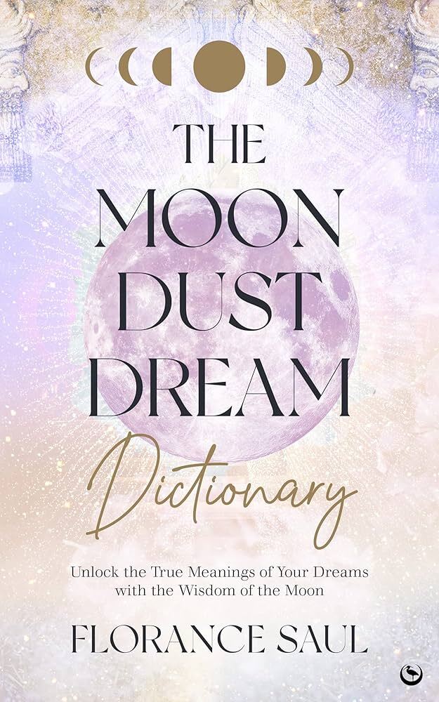 Florance Saul Moon Dust Dream Dictionary: Lunar Dream Interpretation