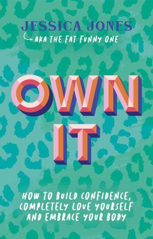 Jessica Jones Book: Own It - Build Confidence, Self-Love & Body Positivity (224 Pages)