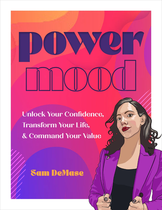 Sam DeMase Guide: Power Mood - Unlock Your Confidence & Work/Life Balance