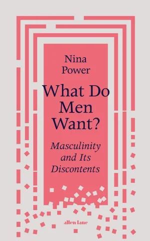 What Do Men Want?: An Exploration of Masculinity