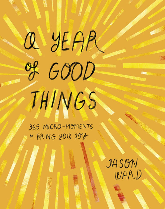 Book: Year of Good Things - 365 Daily Micro Joys for Inspiration by Jason Ward