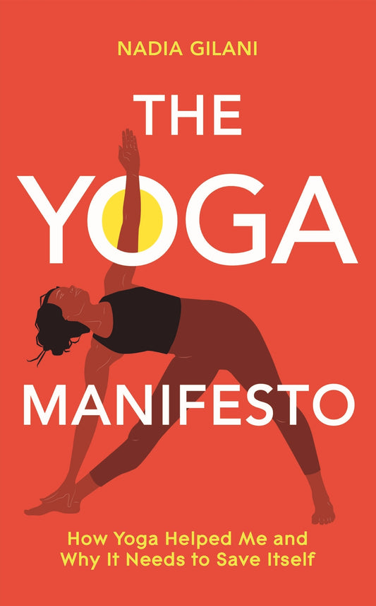 Yoga Manifesto - Nadia Gilani's Insightful Guide on Yoga's Recovery