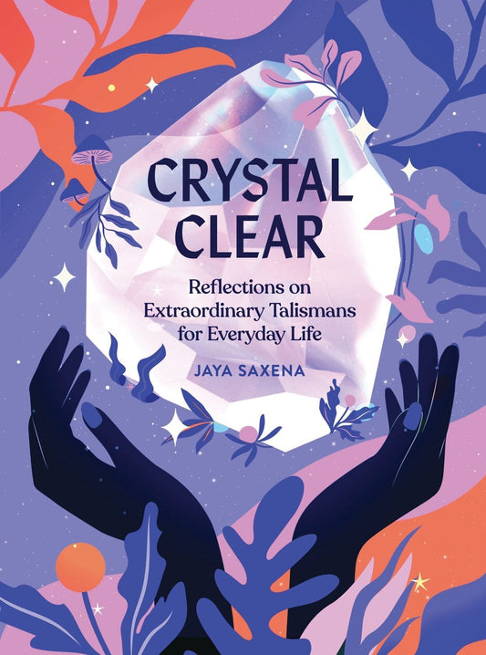 Hardcover Book on Crystal Self-Care by Jaya Saxena - History & Properties Guide