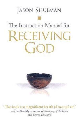 Jason Shulman: Instruction Manual for Receiving God - Awakening Guide