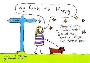Charlotte Reed Illustrated Memoir: My Path to Happy - Depression Recovery Hardcover