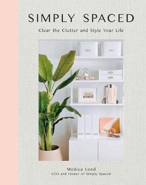 Simply Spaced by Monica Leed - Home Organization Guide