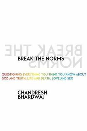 Break the Norms by Chandresh Bhardwaj - Spiritual Awakening