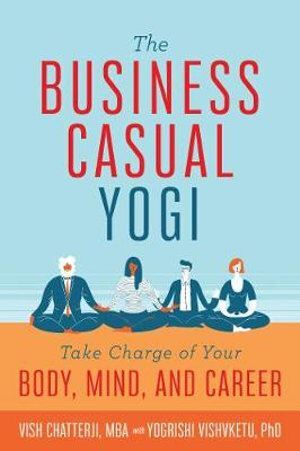 Business Casual Yogi: Yoga for Professionals
