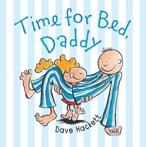 Dave Hackett: Time for Bed Daddy - A Playful Bedtime Story
