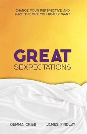 Paperback Book: Great Sexpectations - Change Your Perspective & Improve Sexual Wellbeing
