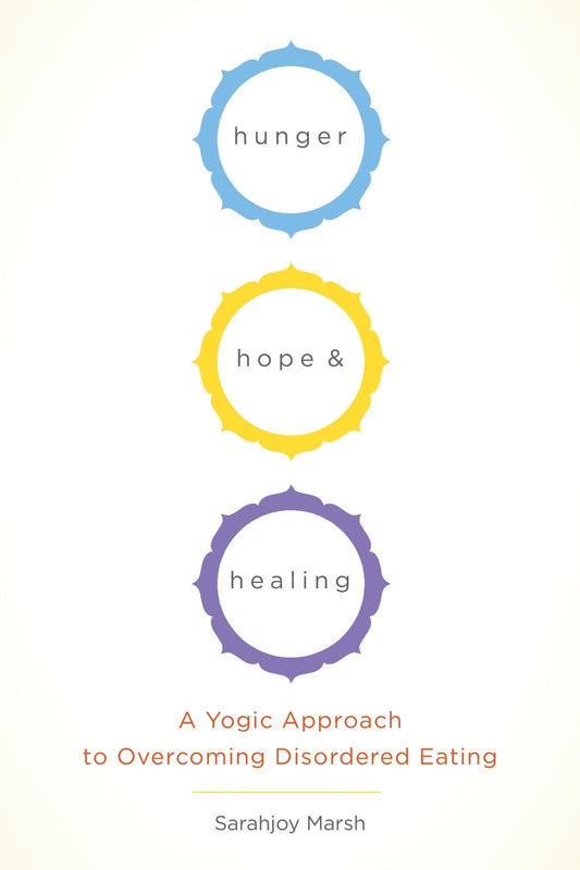 Hunger, Hope, and Healing: A Yoga Approach to Eating