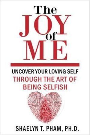 The Joy of Me: Embrace Self-Love by Shaelyn Pham