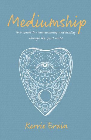 Mediumship: Communicating and Healing Through Spirits