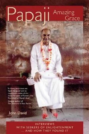 Papaji Amazing Grace: Interviews with Seekers for Truth Paperback - John David Book