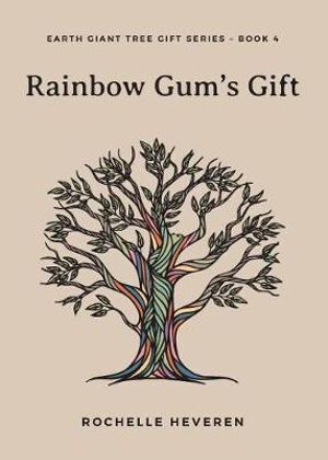 Rochelle Heveren Book: Rainbow Gum's Gift - Channeled Teachings on Self-Love & Joy
