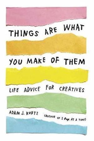 Adam J. Kurtz Paperback Book: Life Advice & Encouragement for Creatives